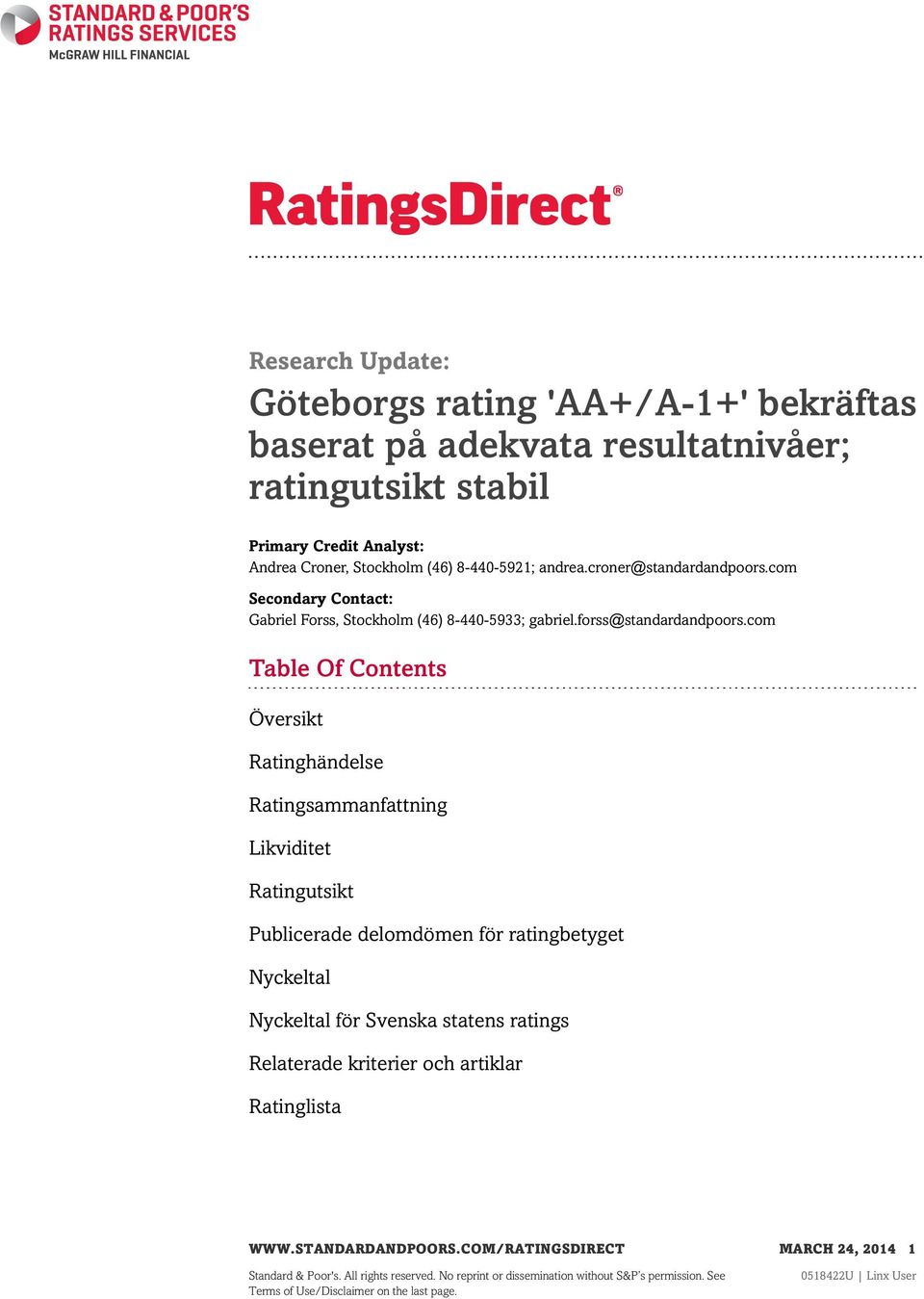 com Table Of Contents Översikt Ratinghändelse Ratingsammanfattning Likviditet Ratingutsikt Publicerade delomdömen för ratingbetyget Nyckeltal Nyckeltal för Svenska statens ratings