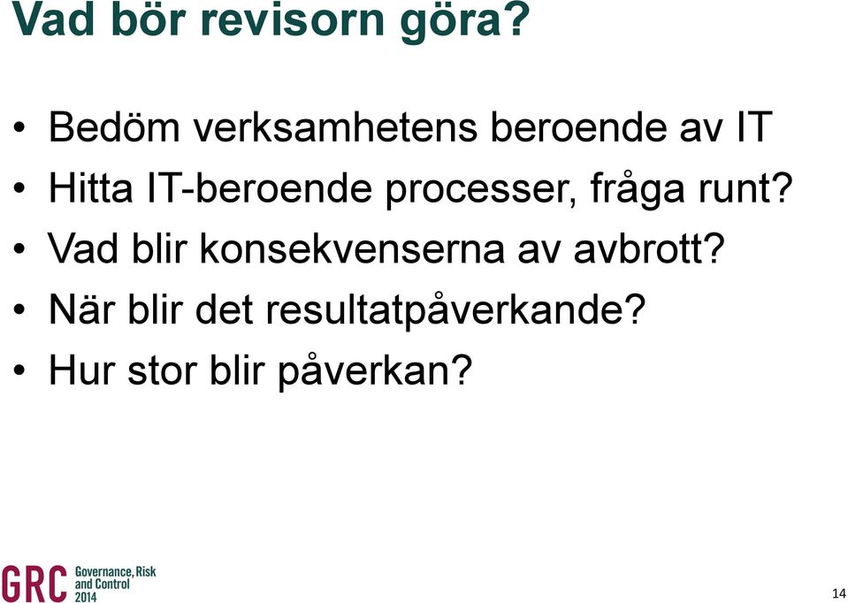 IT-beroende processer, fråga runt?