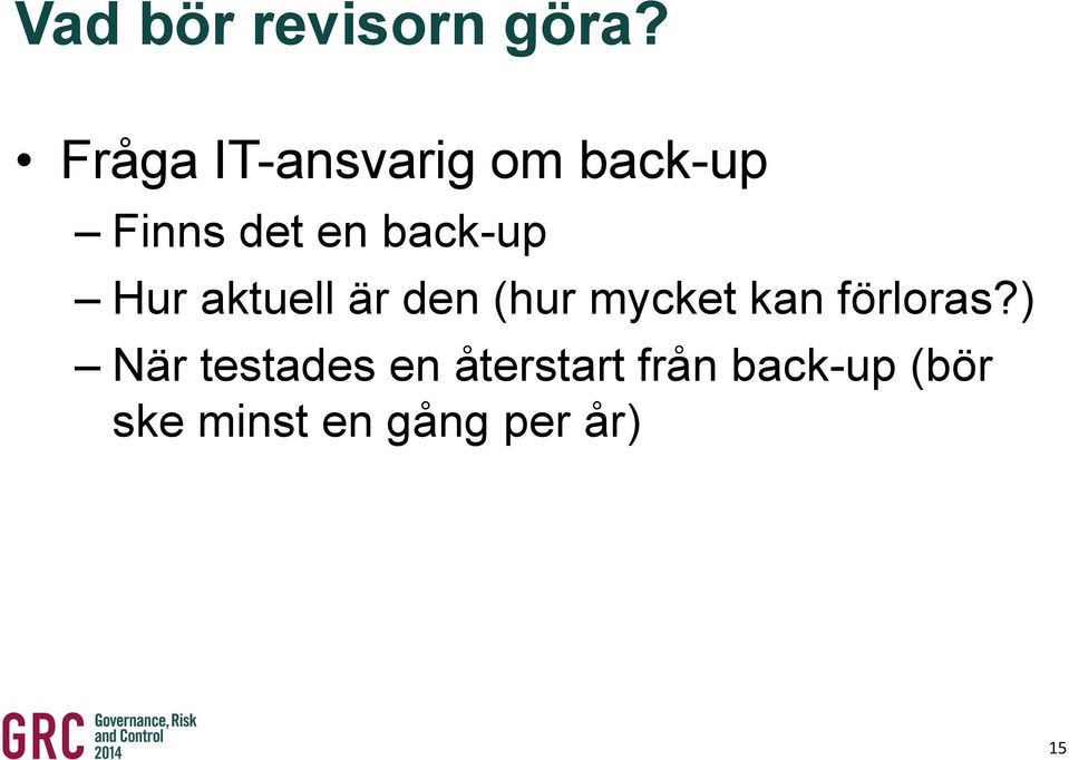 back-up Hur aktuell är den (hur mycket kan