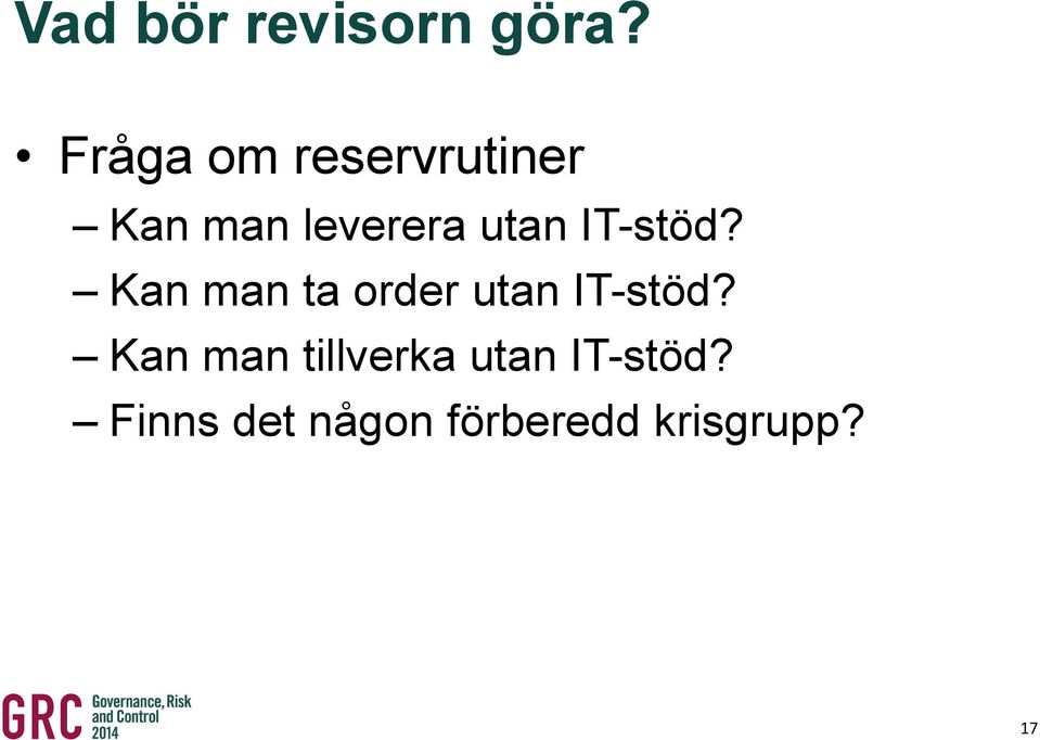 IT-stöd? Kan man ta order utan IT-stöd?