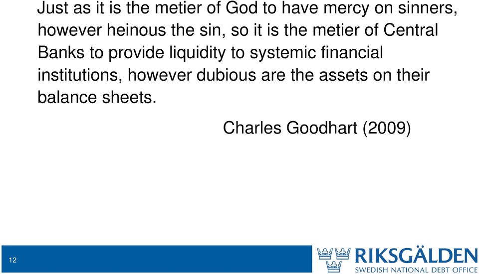 provide liquidity to systemic financial institutions, however
