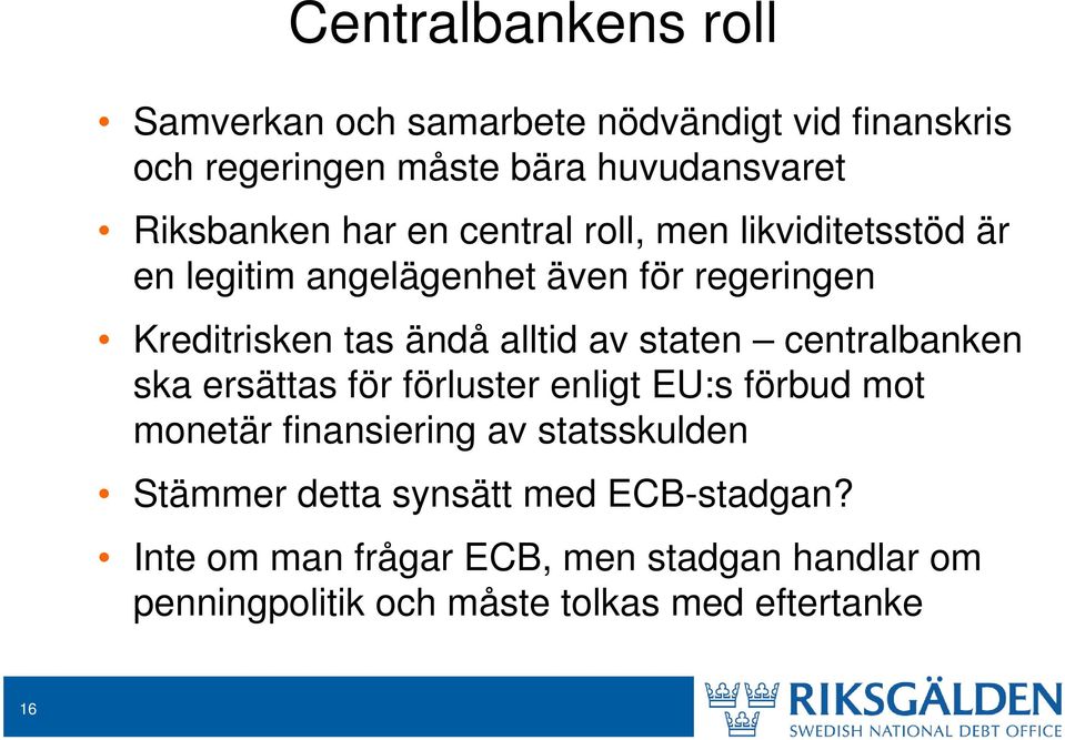 staten centralbanken ska ersättas för förluster enligt EU:s förbud mot monetär finansiering av statsskulden Stämmer