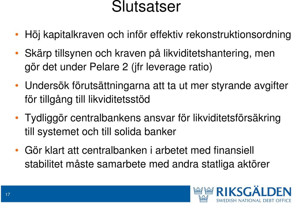 styrande avgifter för tillgång till likviditetsstöd Tydliggör centralbankens ansvar för likviditetsförsäkring till