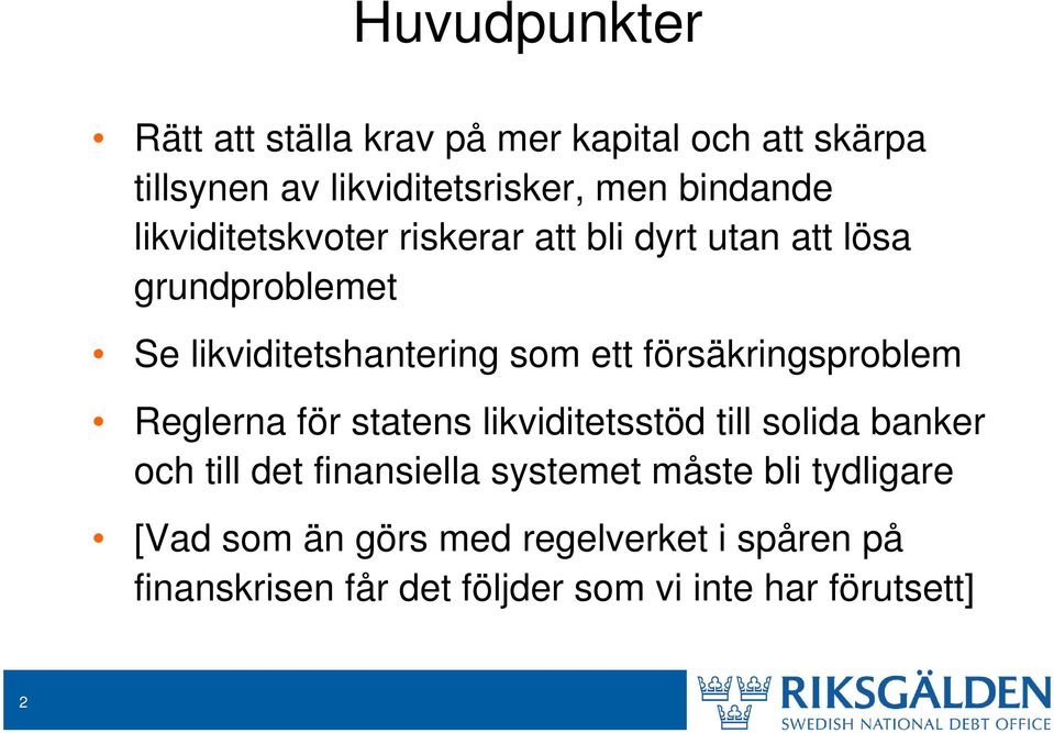 försäkringsproblem Reglerna för statens likviditetsstöd till solida banker och till det finansiella systemet