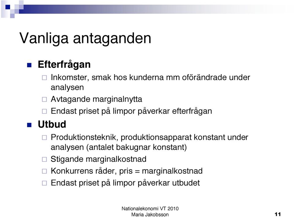 Produktionsteknik, produktionsapparat konstant under analysen (antalet bakugnar konstant)