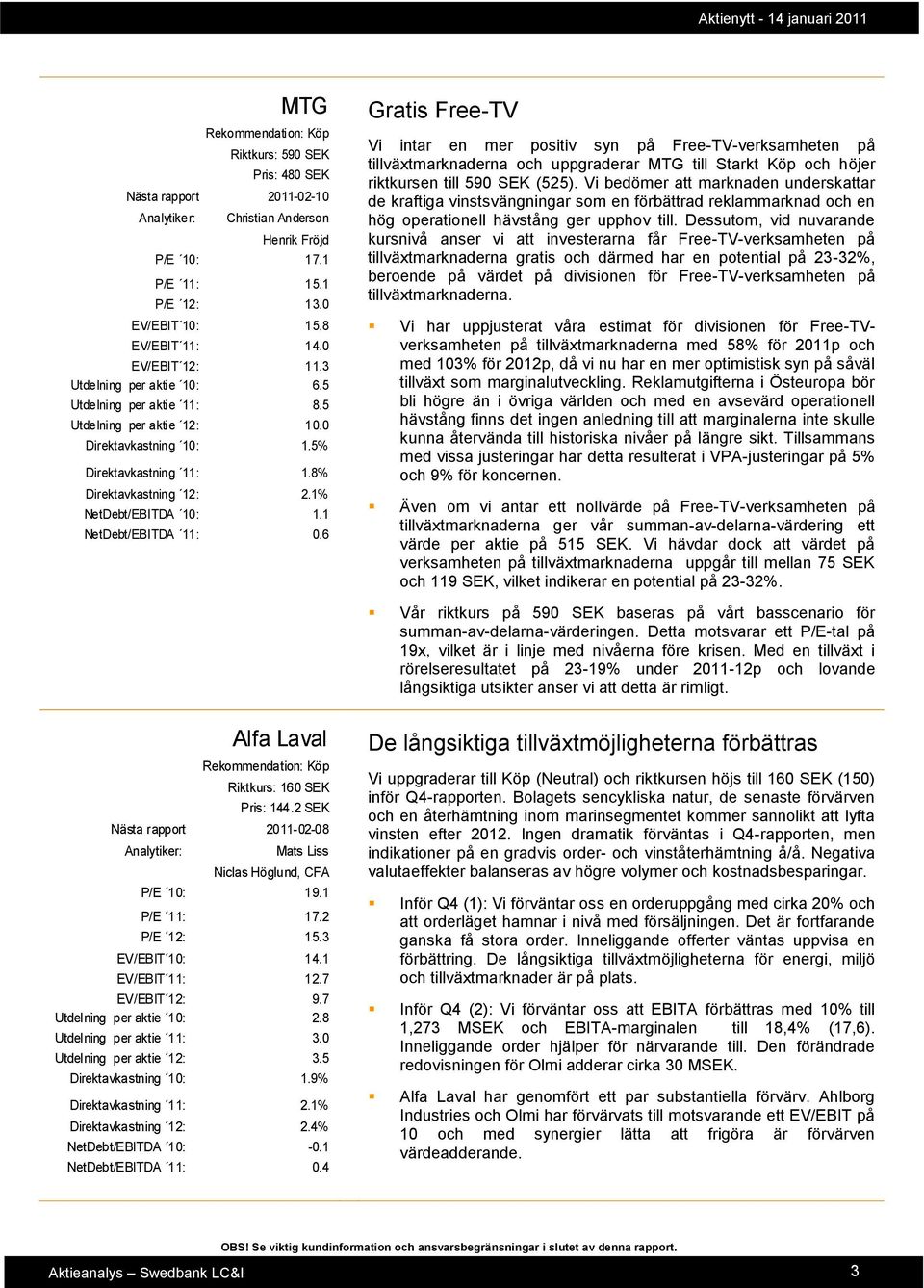 1% NetDebt/EBITDA 10: 1.1 NetDebt/EBITDA 11: 0.