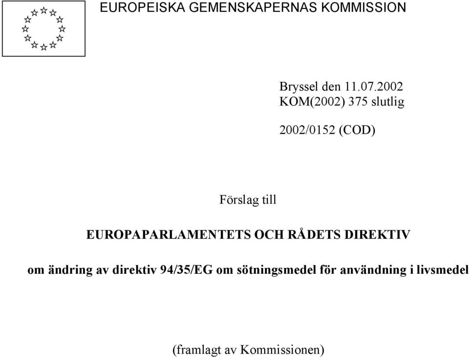 EUROPAPARLAMENTETS OCH RÅDETS DIREKTIV om ändring av direktiv