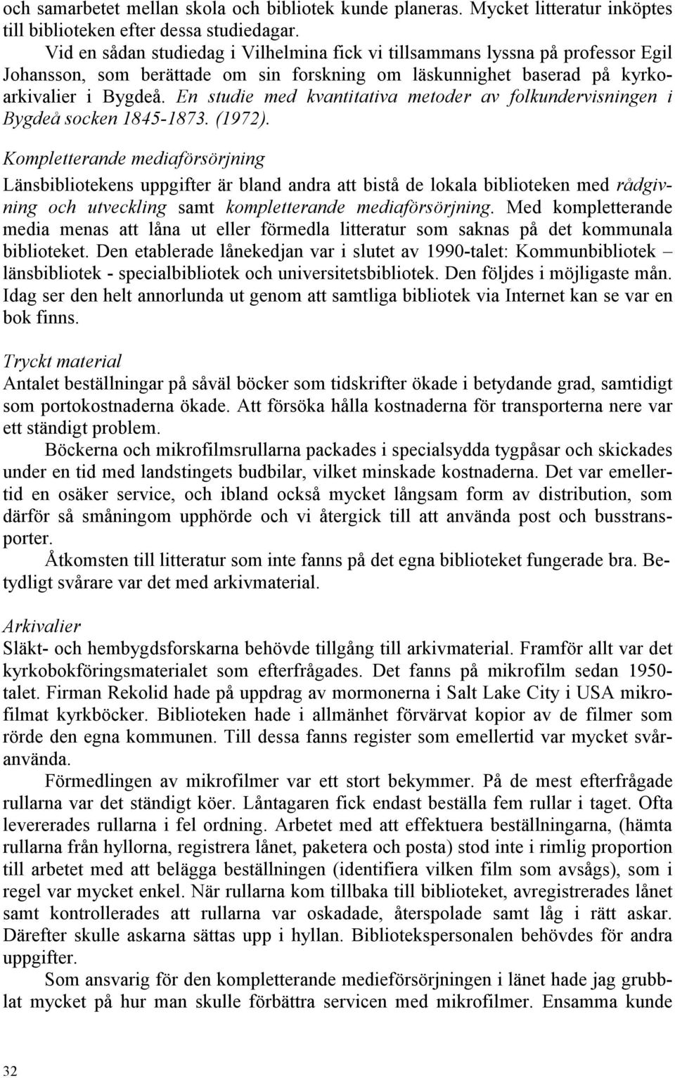 En studie med kvantitativa metoder av folkundervisningen i Bygdeå socken 1845-1873. (1972).