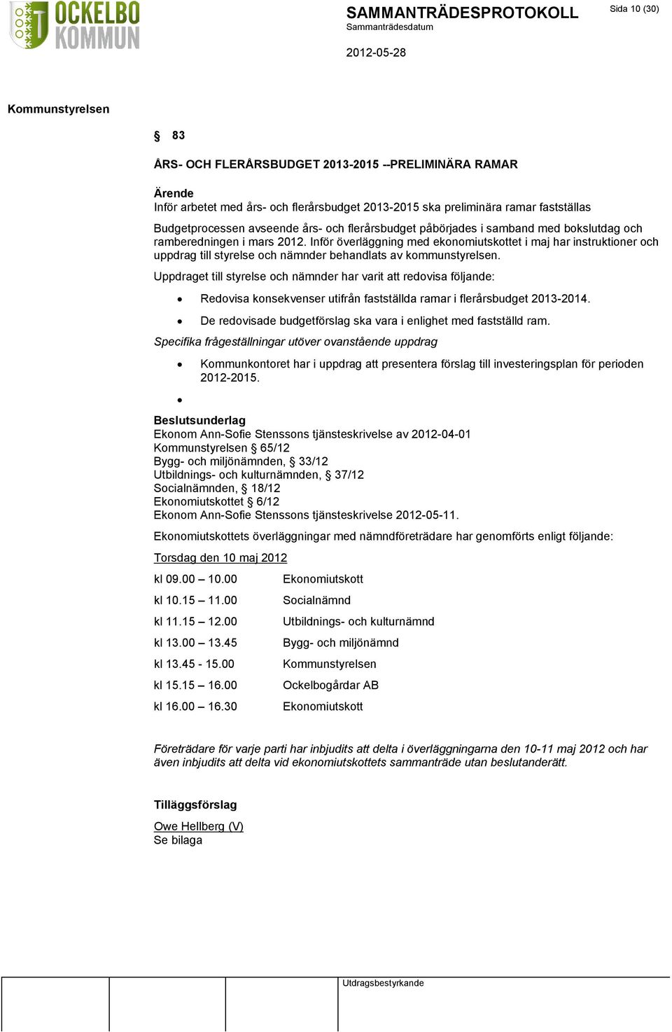 Inför överläggning med ekonomiutskottet i maj har instruktioner och uppdrag till styrelse och nämnder behandlats av kommunstyrelsen.