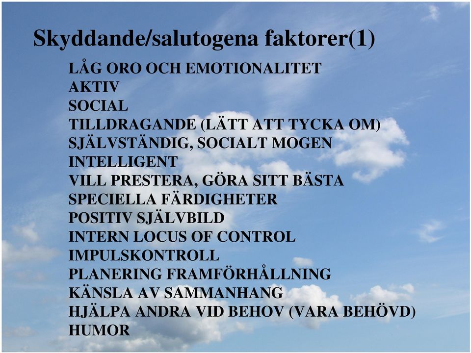 BÄSTA SPECIELLA FÄRDIGHETER POSITIV SJÄLVBILD INTERN LOCUS OF CONTROL IMPULSKONTROLL