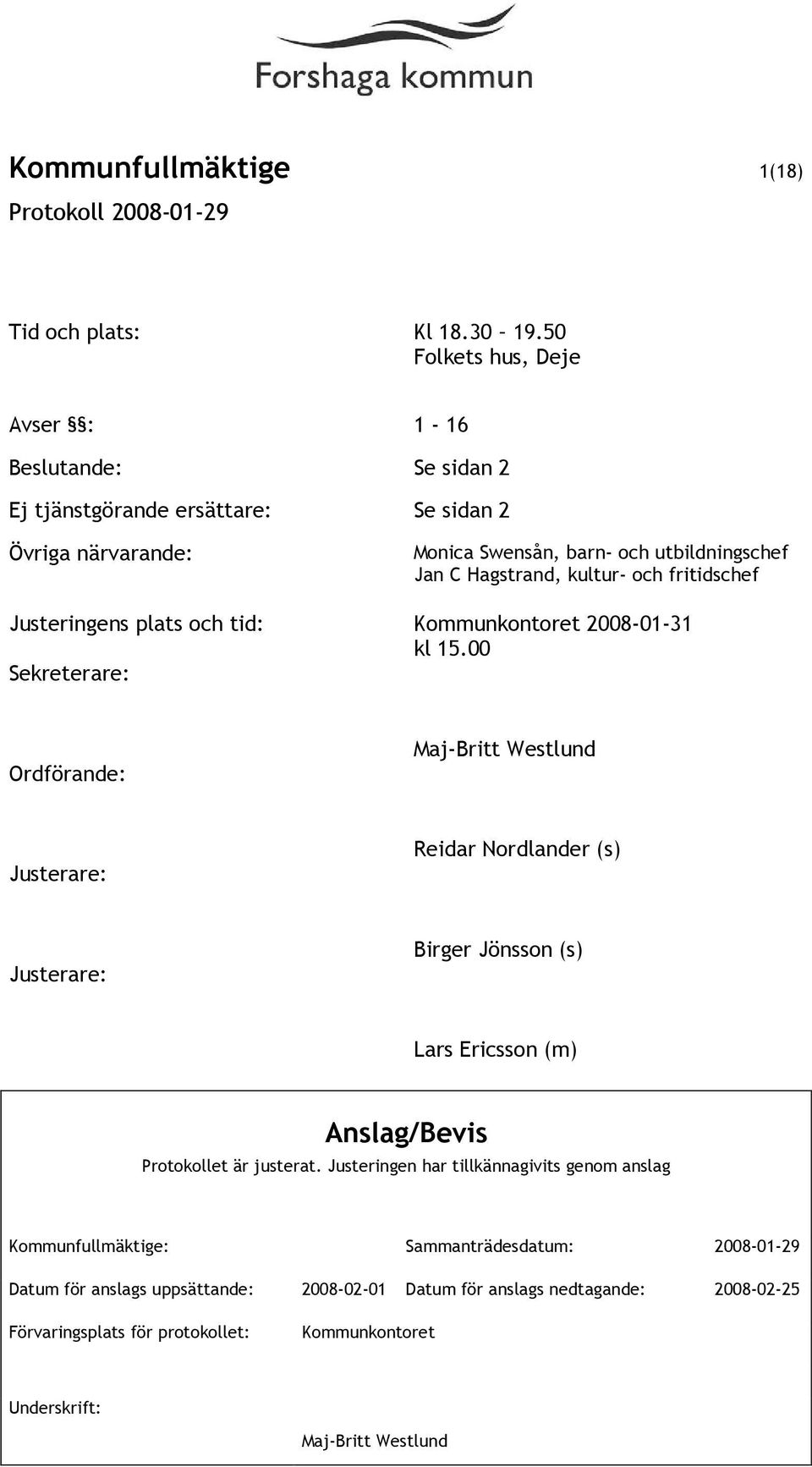 fritidschef Justeringens plats och tid: Kommunkontoret 2008-01-31 kl 15.