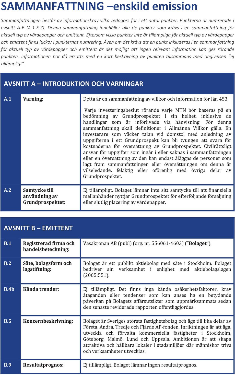 2 Samtycketill användningav Grundprospektet: AVSNITTB EMITTENT B.1 B.