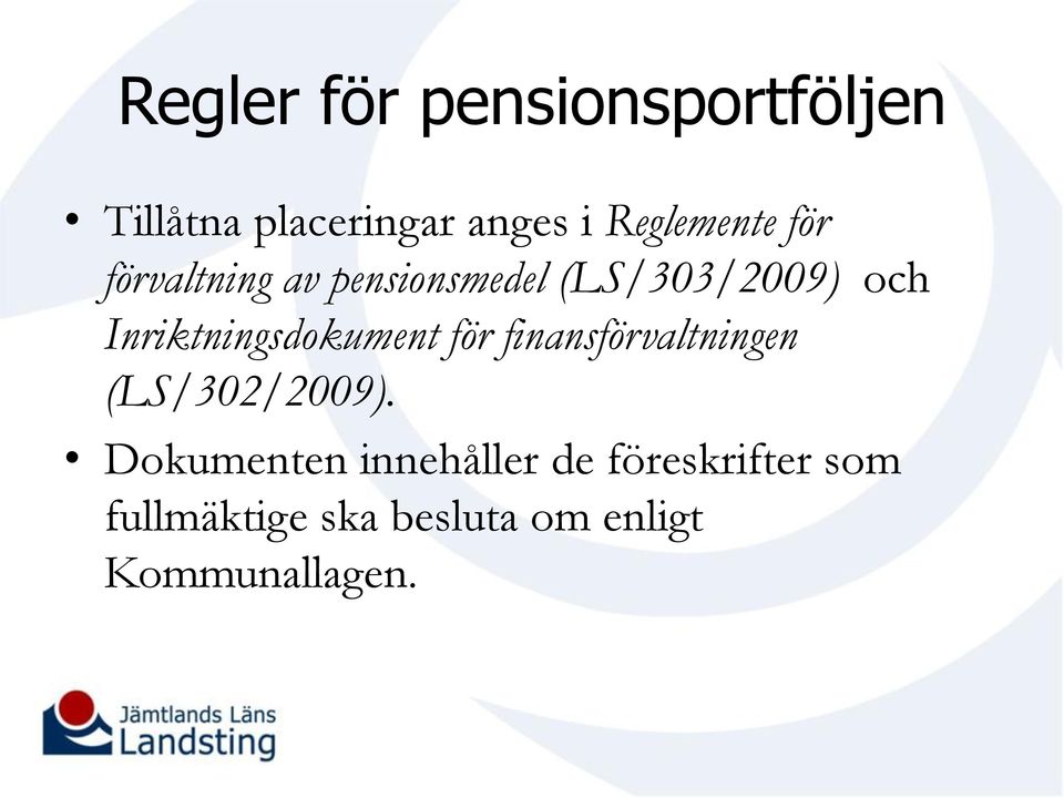 Inriktningsdokument för finansförvaltningen (LS/302/2009).