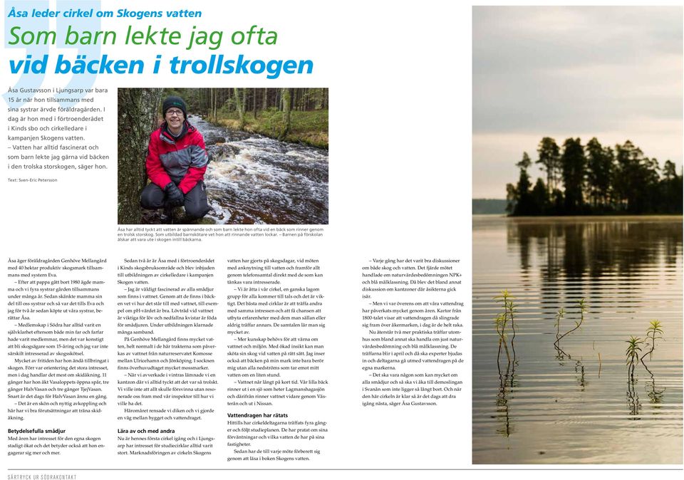 Text: Sven-Eric Petersson Åsa äger föräldragården Genhöve Mellangård med 40 hektar produktiv skogsmark tillsammans med systern Eva.