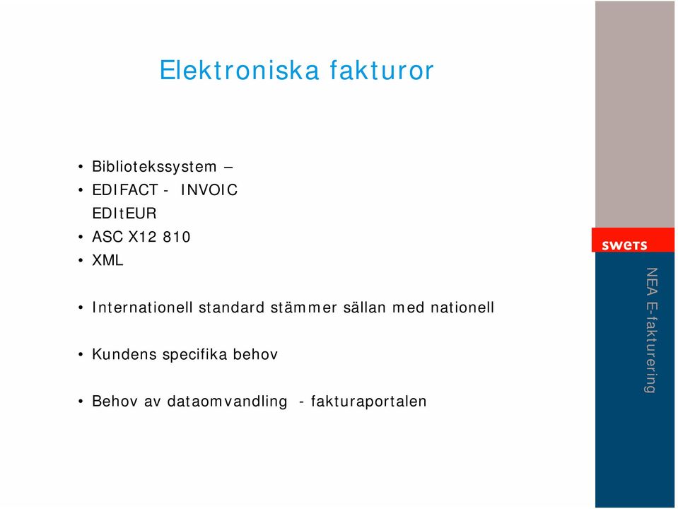 standard stämmer sällan med nationell Kundens