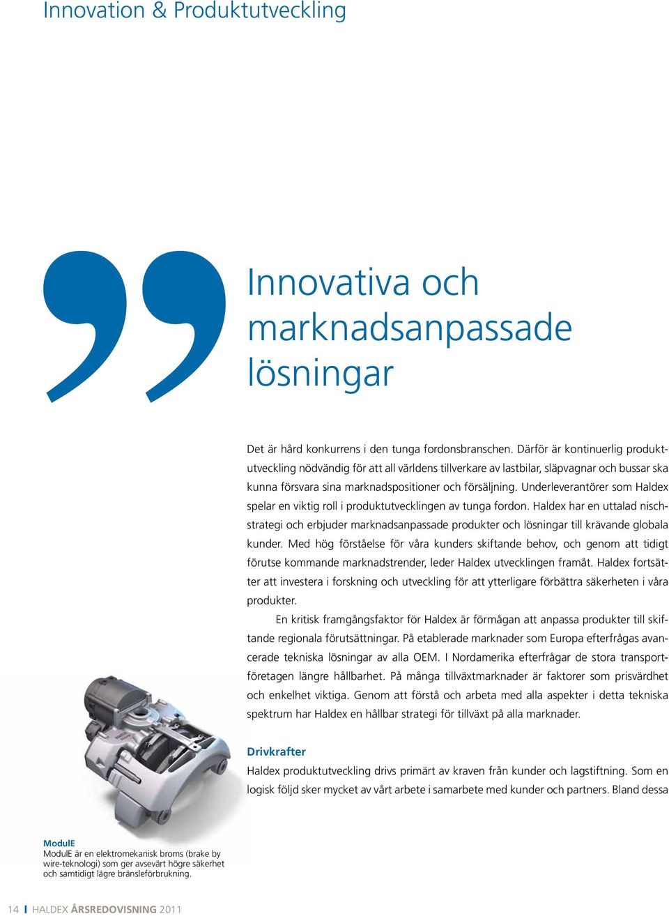 Underleverantörer som Haldex spelar en viktig roll i produktutvecklingen av tunga fordon.