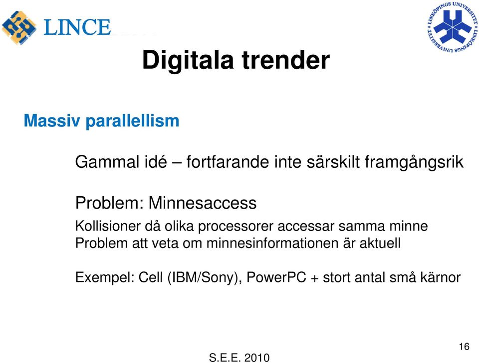 processorer accessar samma minne Problem att veta om