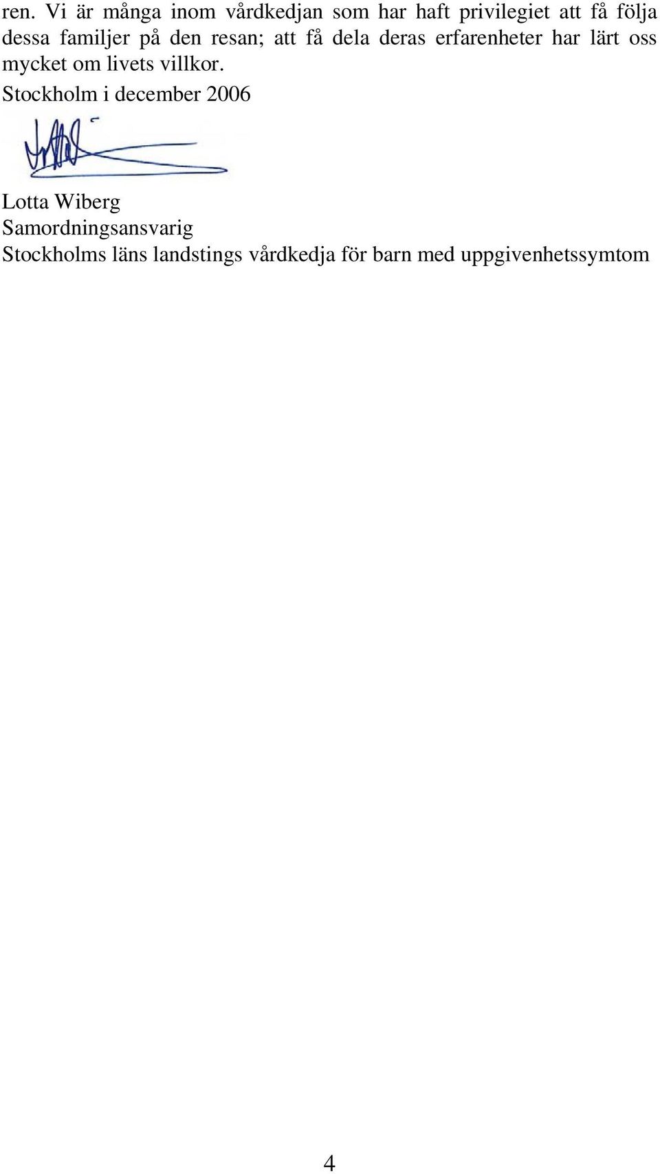 mycket om livets villkor.
