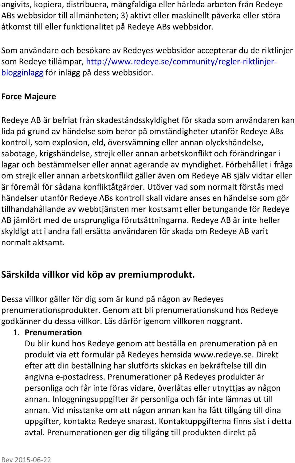 se/community/regler- riktlinjer- blogginlagg för inlägg på dess webbsidor.