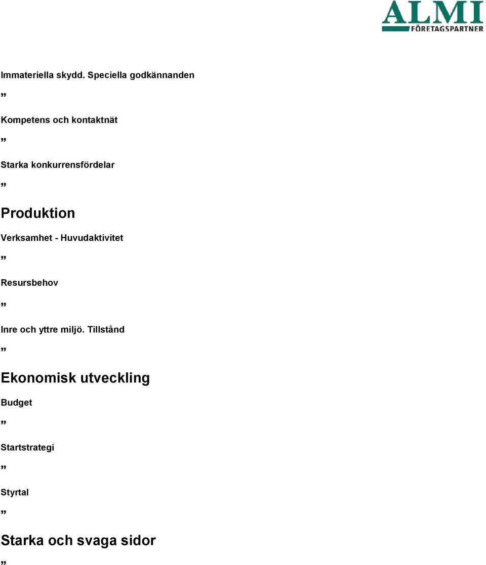 konkurrensfördelar Produktion Verksamhet - Huvudaktivitet