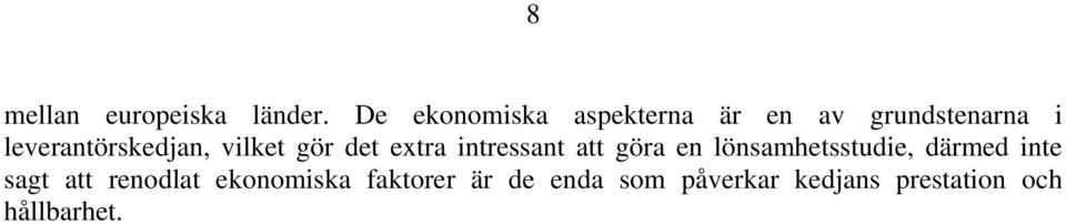 leverantörskedjan, vilket gör det extra intressant att göra en