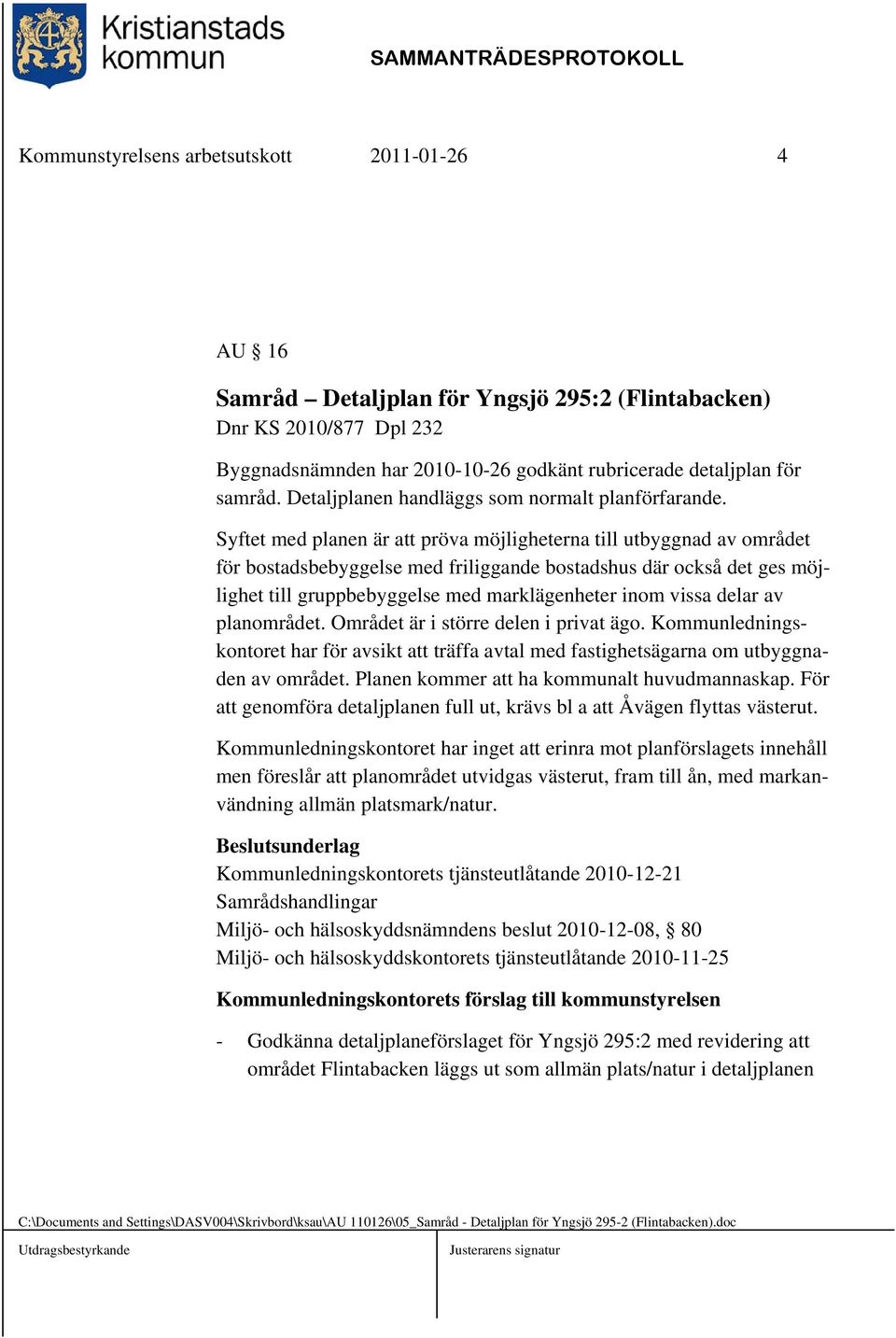 Syftet med planen är att pröva möjligheterna till utbyggnad av området för bostadsbebyggelse med friliggande bostadshus där också det ges möjlighet till gruppbebyggelse med marklägenheter inom vissa