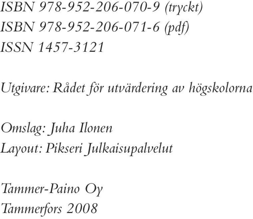 Rådet för utvärdering av högskolorna Omslag: Juha