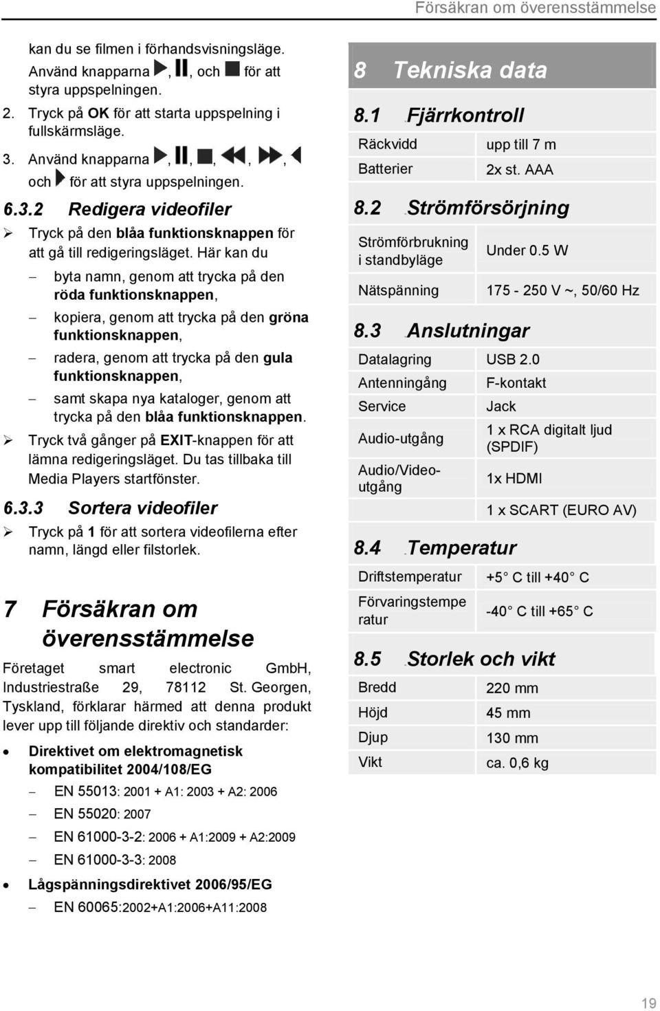 Här kan du byta namn, genom att trycka på den röda funktionsknappen, kopiera, genom att trycka på den gröna funktionsknappen, radera, genom att trycka på den gula funktionsknappen, samt skapa nya