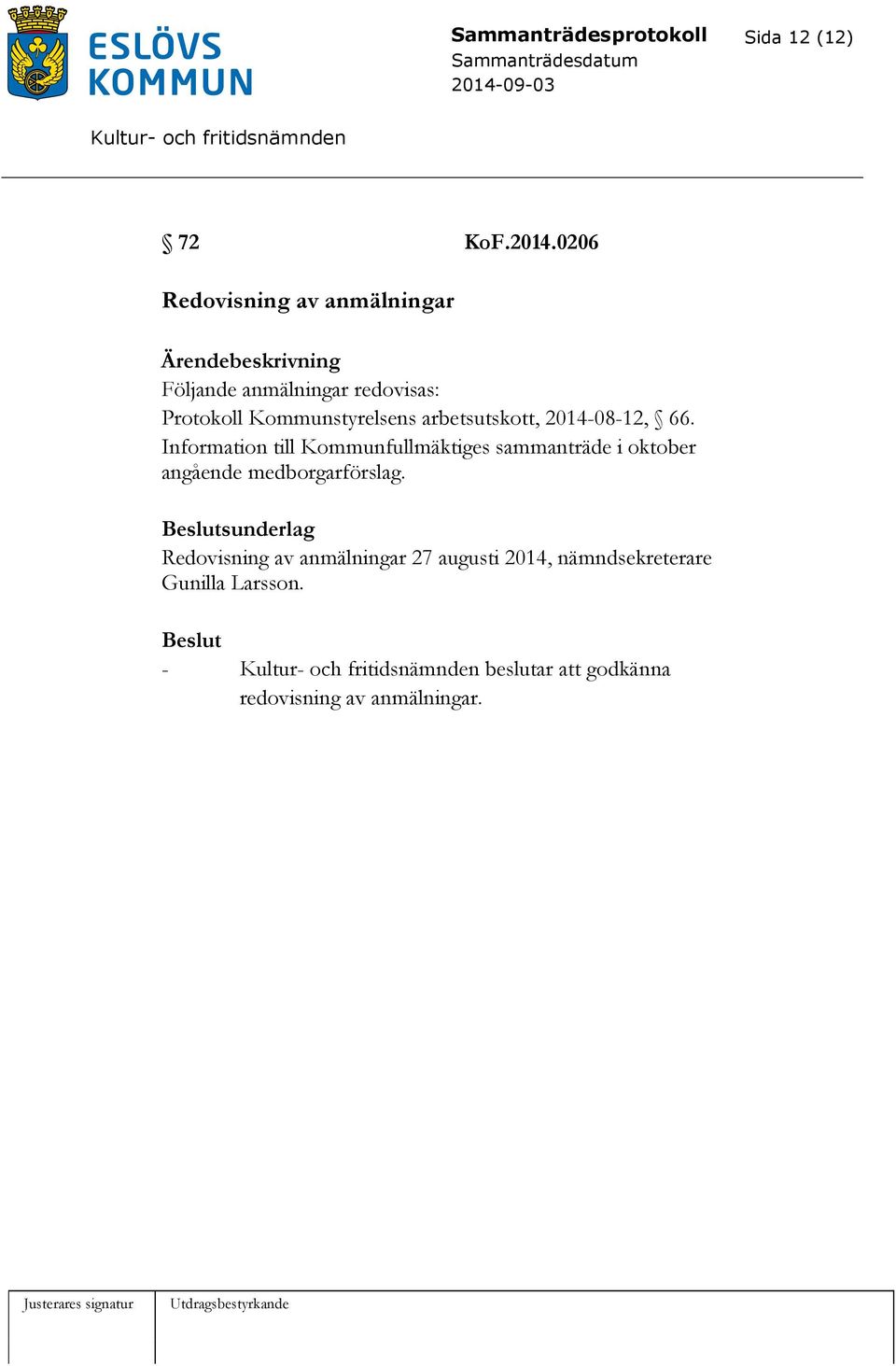 Kommunstyrelsens arbetsutskott, 2014-08-12, 66.