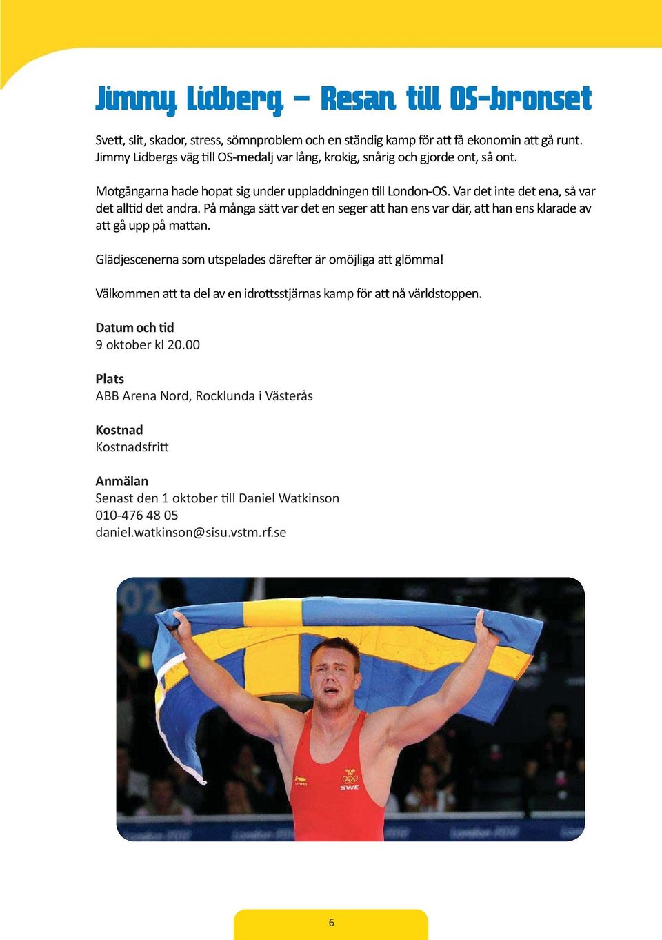 Var det inte det ena, så var det all d det andra. På många sä var det en seger a han ens var där, a han ens klarade av a gå upp på ma an.