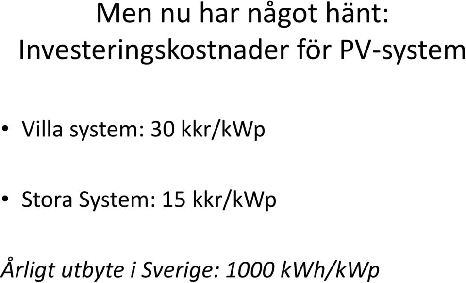 Villa system: 30 kkr/kwp Stora