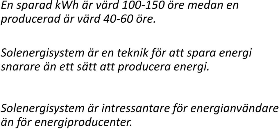 Solenergisystem är en teknik för att spara energi snarare än