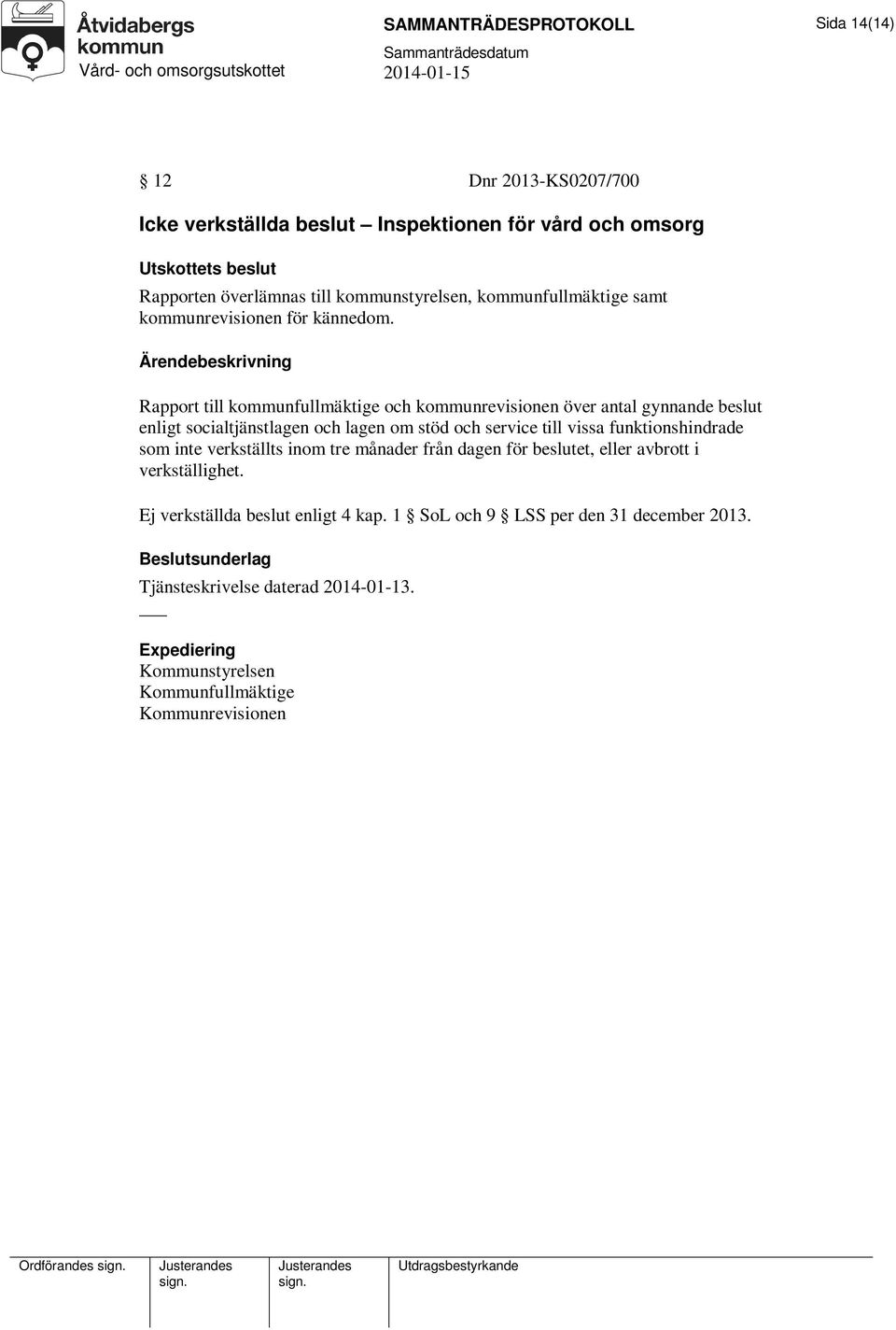 Rapport till kommunfullmäktige och kommunrevisionen över antal gynnande beslut enligt socialtjänstlagen och lagen om stöd och service till vissa funktionshindrade