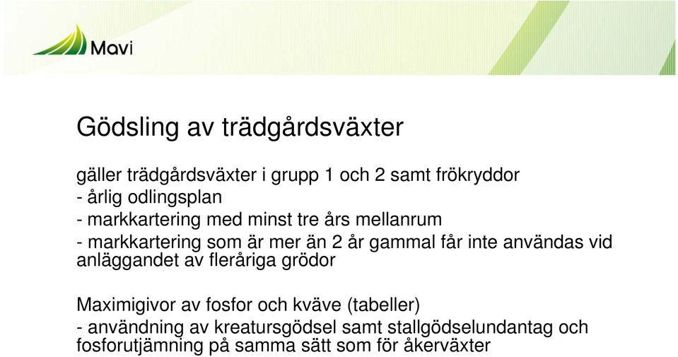 får inte användas vid anläggandet av fleråriga grödor Maximigivor av fosfor och kväve (tabeller) -