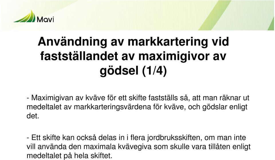 kväve, och gödslar enligt det.