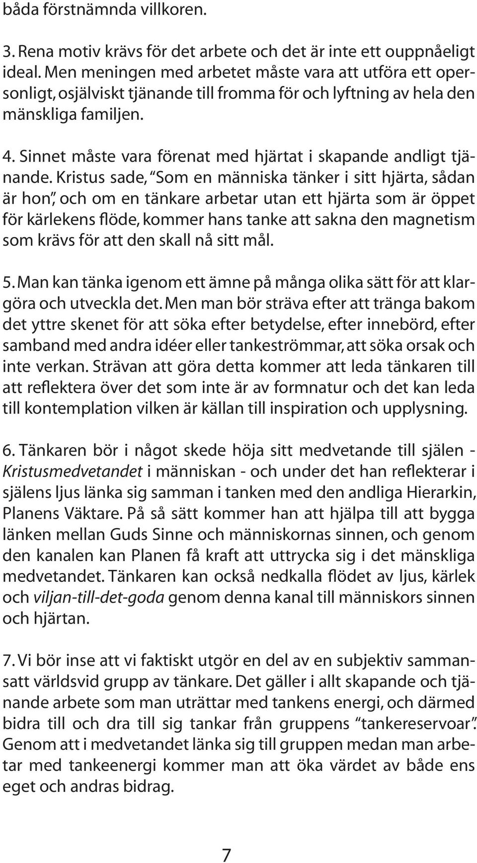 Sinnet måste vara förenat med hjärtat i skapande andligt tjänande.