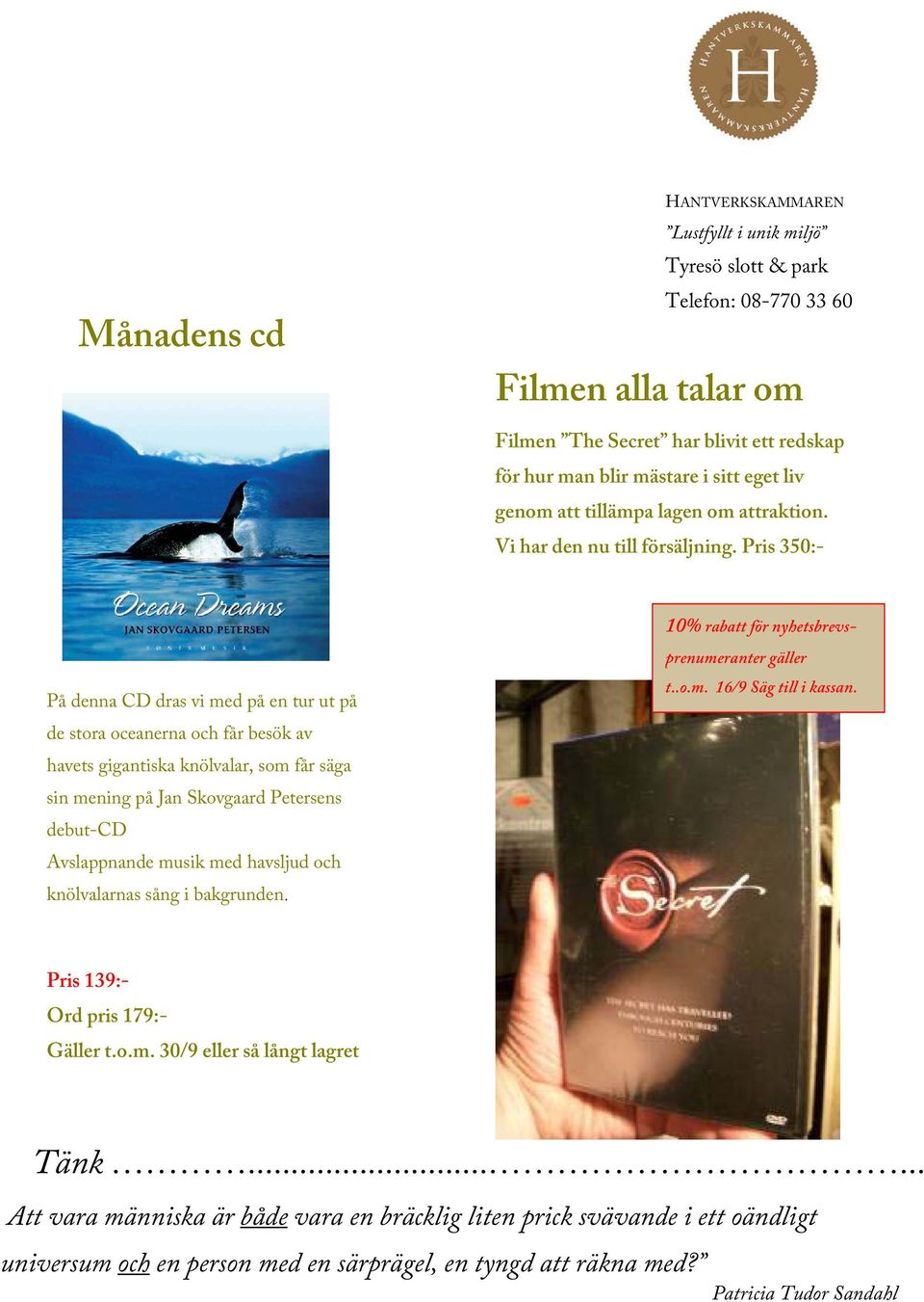 Pris 350:- På denna CD dras vi med på en tur ut på de stora oceanerna och får besök av havets gigantiska knölvalar, som får säga sin mening på Jan Skovgaard Petersens debut-cd Avslappnande musik