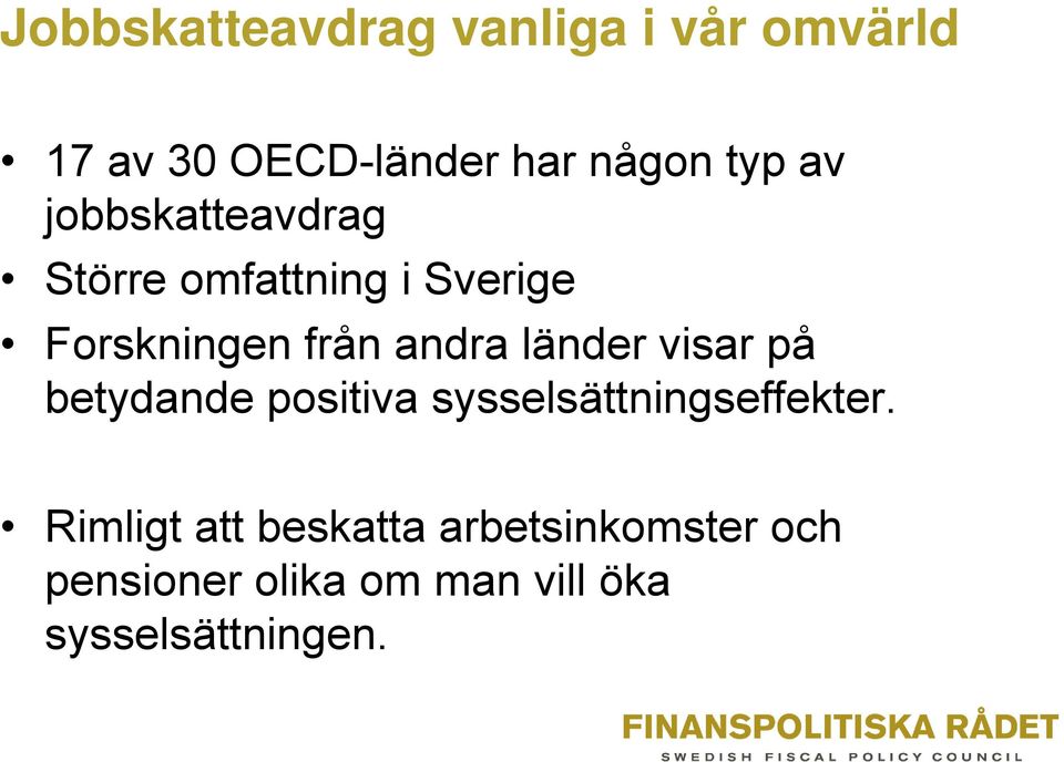 länder visar på betydande positiva sysselsättningseffekter.