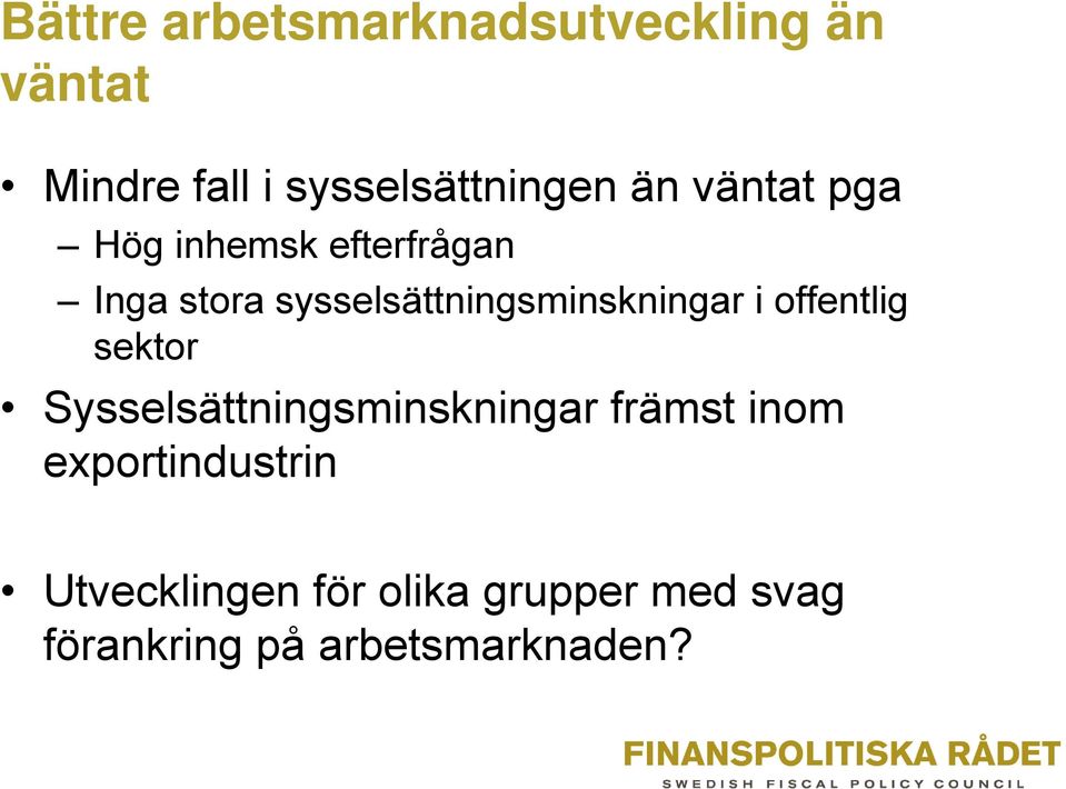 sysselsättningsminskningar i offentlig sektor Sysselsättningsminskningar