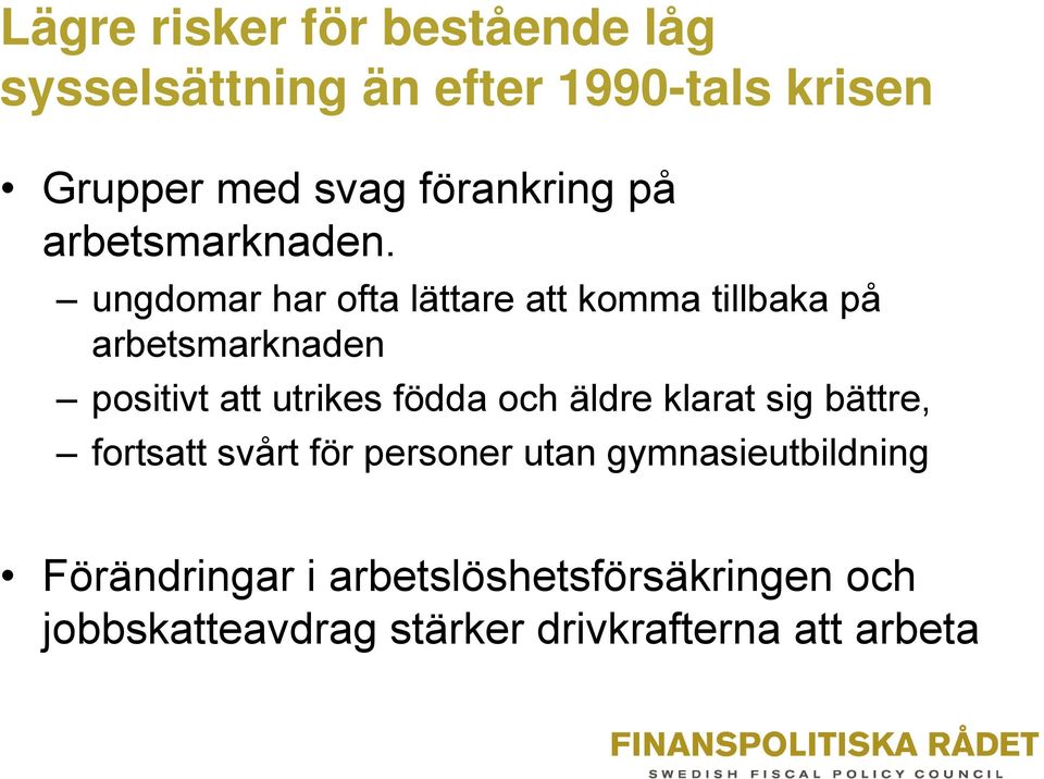 ungdomar har ofta lättare att komma tillbaka på arbetsmarknaden positivt att utrikes födda och