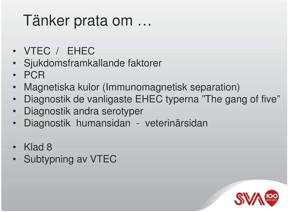 vanligaste EHEC typerna The gang of five Diagnostik andra