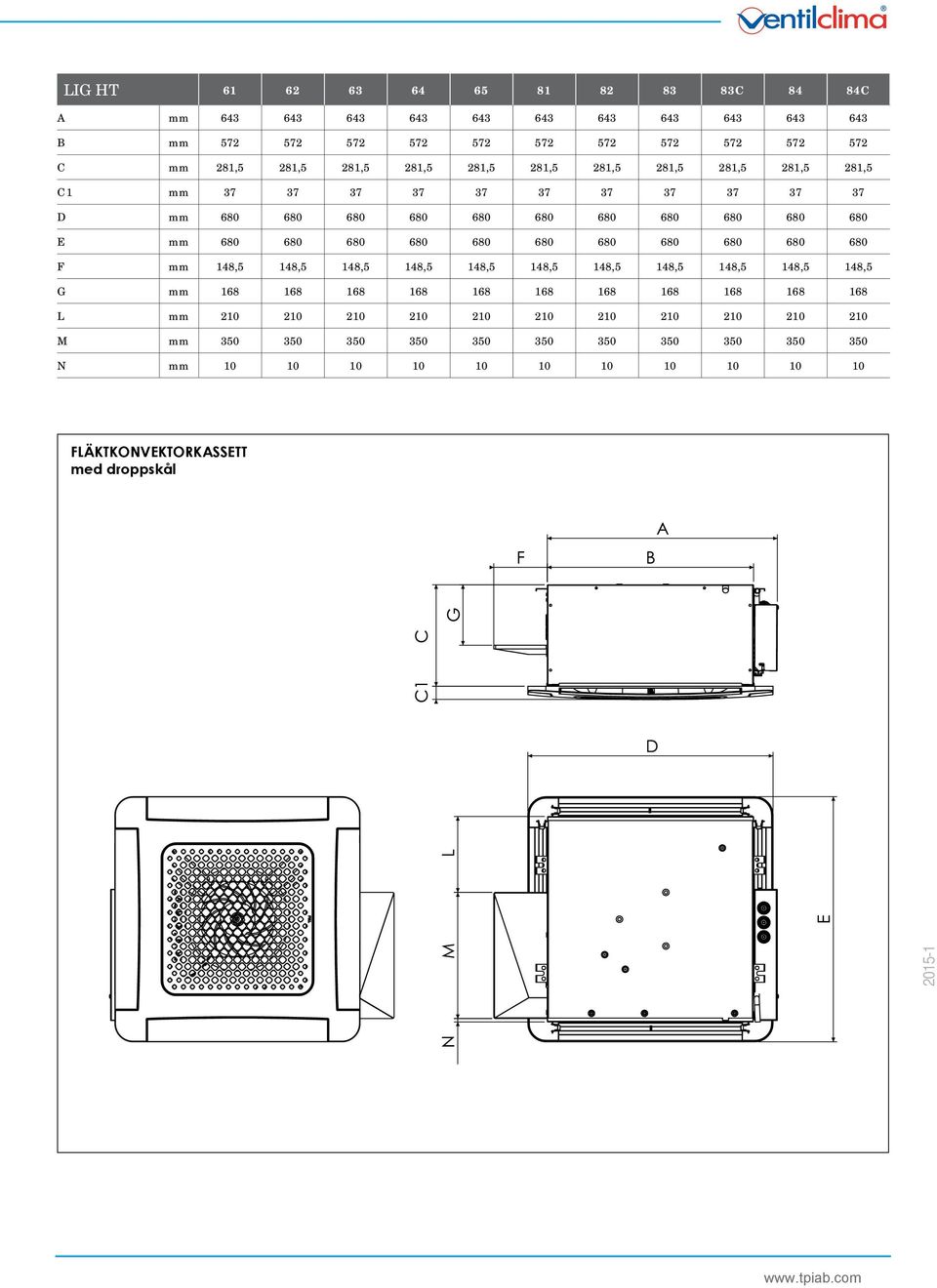 680 680 680 680 680 680 F mm 148,5 148,5 148,5 148,5 148,5 148,5 148,5 148,5 148,5 148,5 148,5 G mm 168 168 168 168 168 168 168 168 168 168 168 L mm 210 210 210