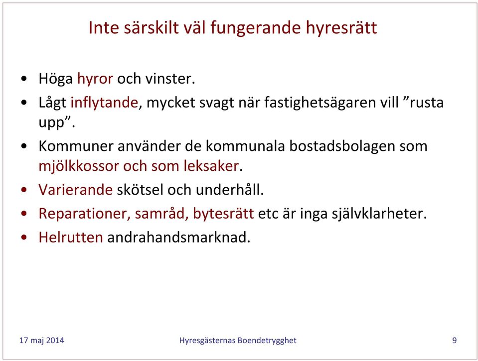 Kommuner använder de kommunala bostadsbolagen som mjölkkossor och som leksaker.