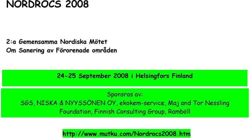 Finland Sponsras av: SGS, NISKA & NYYSSÖNEN OY,