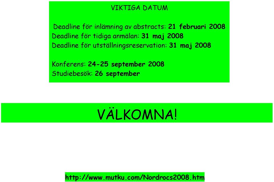 Deadline för utställningsreservation: 31 maj 2008