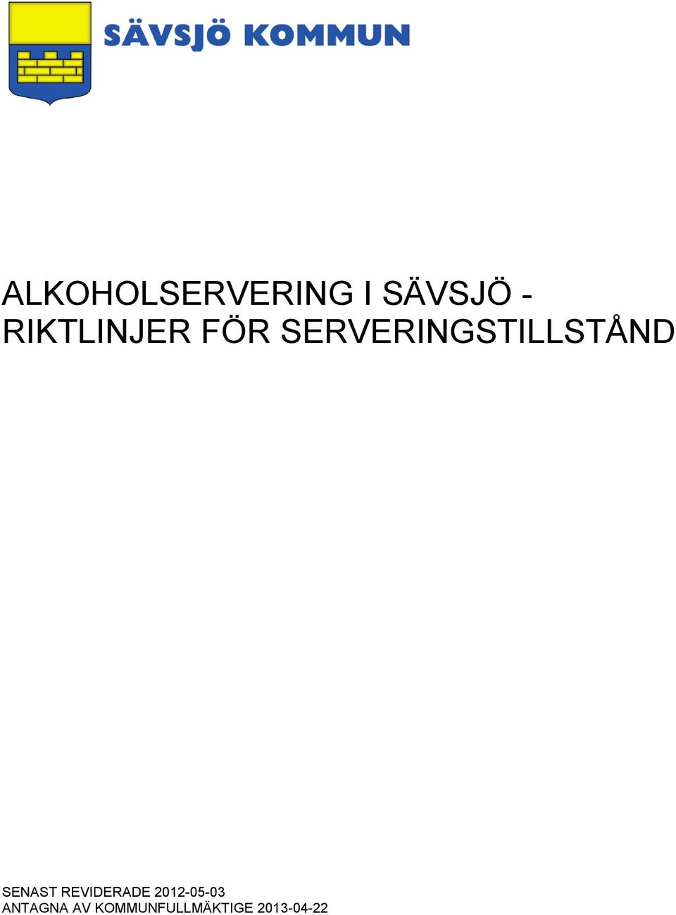 SERVERINGSTILLSTÅND SENAST