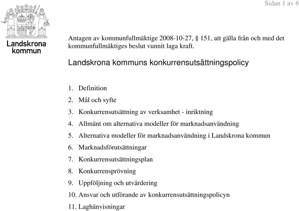 Allmänt om alternativa modeller för marknadsanvändning 5. Alternativa modeller för marknadsanvändning i Landskrona kommun 6.