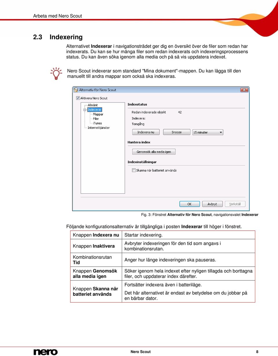 Fig. 3: Fönstret Alternativ för Nero Scout, navigationsvalet Indexerar Följande konfigurationsalternativ är tillgängliga i posten Indexerar till höger i fönstret.