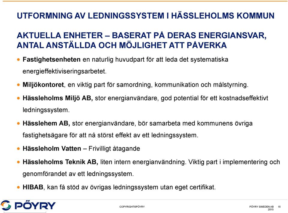 Hässleholms Miljö AB, stor energianvändare, god potential för ett kostnadseffektivt ledningssystem.