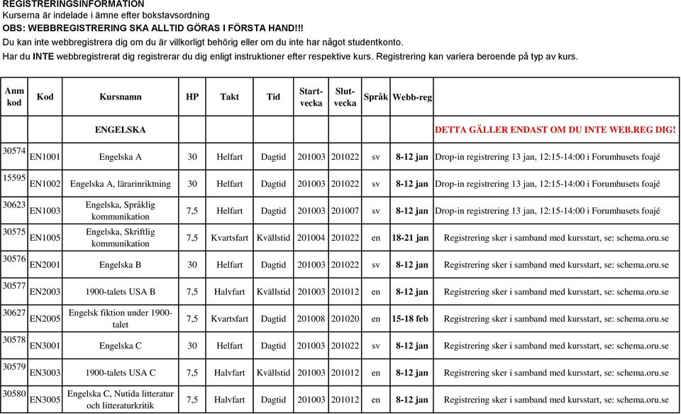 Registrering kan variera beroende på typ av kurs.
